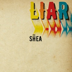 "Liar" - The Shea