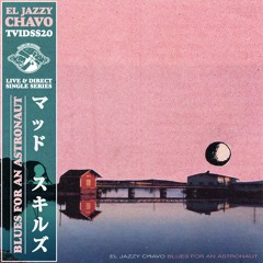 El Jazzy Chavo - Blues for an Astronaut