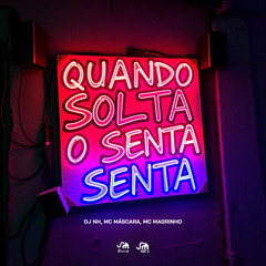 MTG - QUANDO SOLTA O SENTA SENTA (( DJ NH ))