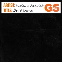 Kanetaker x SPACEWALK - Don't Wanna