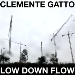 Clemente Gatto - Low Down Flow