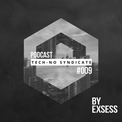 Tech+no Syndicate PODCAST #009 By Exsess