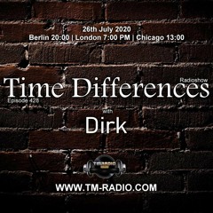 Dirk - Host Mix - Time Differences 428 (26th July 2020) on TM Radio