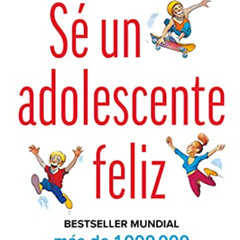 [Free] EPUB 💞 Sé un adolescente feliz / Being a Happy Teen (Spanish Edition) by  And