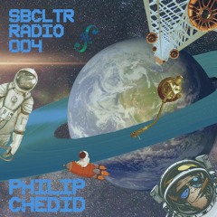 SBCLTR RADIO 004 Feat. Philip Chedid