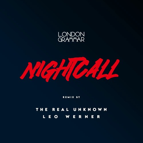 London Grammar - Nightcall (the real unknown & Leo Werner Remix)