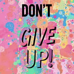 Don’t Give Up