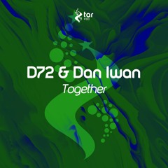 [OUT NOW!] D72 & Dan Iwan - Together (Extended Mix) [TAR#138]