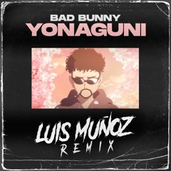 Bad Bunny - Yonaguni (Luis Muñoz Club Edit)