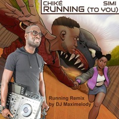 Chike' Simi - Running Kizomba Remix by Dj Maximelody