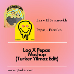 Laa X Pepas (Mashup - Turker Yilmaz Edit)