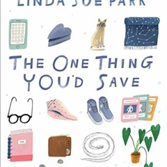 FREE PDF 💙 The One Thing You'd Save by  Linda Sue Park &  Robert Sae-Heng [EBOOK EPU