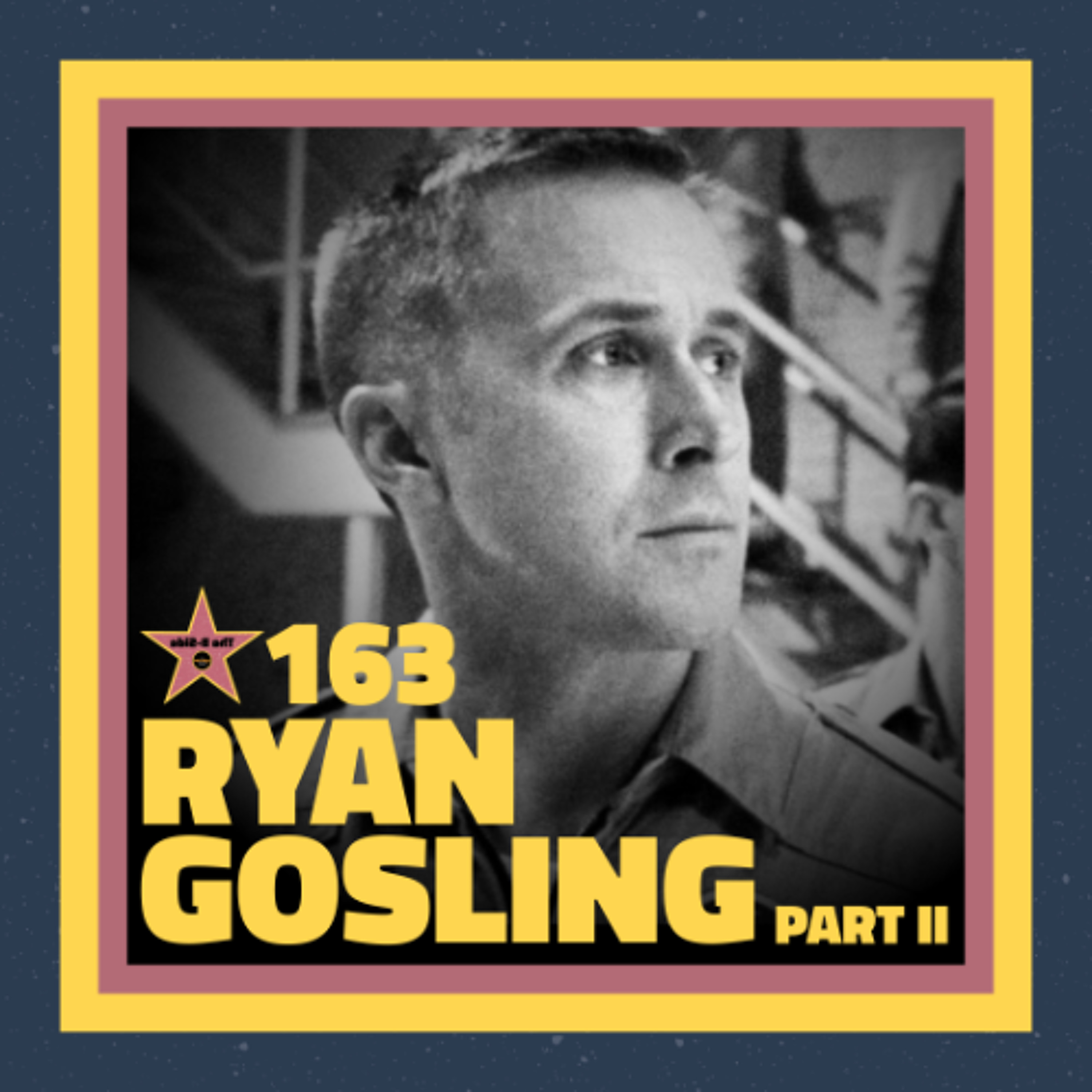 Ep. 163 – Ryan Gosling Part II (feat. Cory Everett)