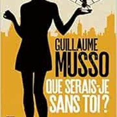 [ACCESS] KINDLE 📗 Que serais-je sans toi ? by Guillaume Musso PDF EBOOK EPUB KINDLE