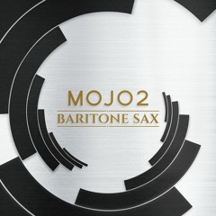 MOJO 2: Baritone Saxophone