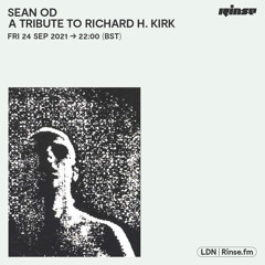 Sean OD: A Tribute To Richard H. Kirk - 24 September 2021