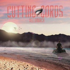 Hellomarch - Cutting Cords