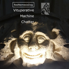 Vituperative Machine Chatter
