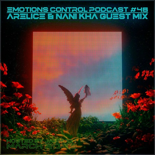 Emotions Control Podcast #46 Arelice & Nani Kha Guest Mix [March 2023]
