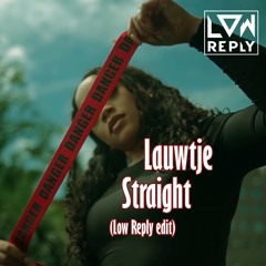 Lauwtje - Straight ( Low Reply edit )
