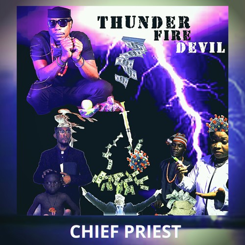Stream Thunder Fire Devil By Chief Priest | Listen Online For Free.