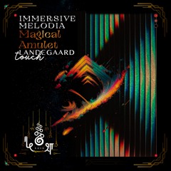 Magical Amulet • Immersive Melodia • Landegaard Remix