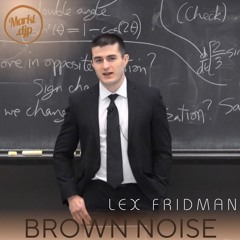 Brown Noise - Markt.djp Ft. Lex Fridman