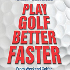[Read] PDF 💙 Play Golf Better Faster: The Classic Guide to Optimizing Your Performan
