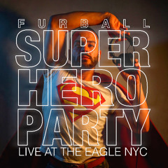 SUPERHERO PARTY Live At The Eagle NYC