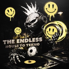 THE ENDLESS - HOUSE TO TEKNO DJ SET