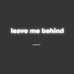 DANZSTE - leave me behind