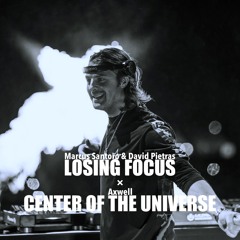 Marc Benjamin x Marcus Santoro & David Pietras vs. Axwell - Losing Focus / Center Of The Universe