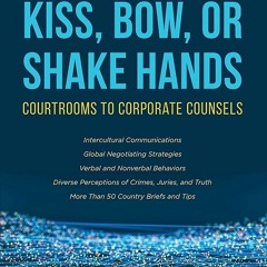 Audiobook Kiss, Bow, or Shake Hands: Courtrooms to Corporate Counsels