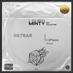 Minty - Tsag ft. Serchmaa (Club Edit)