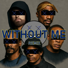 WITHOUT ME (TECHNO) - Eminem, Tupac, Dr. Dre, Snoop Dogg, Eazy-E