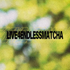 LIVE4ENDLESSMATCHA