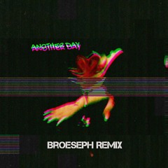 ANOTHER DAY - LINDSAY MISINER (BROESEPH REMIX)