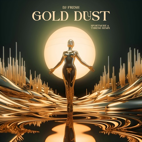 Stream DJ Fresh - Gold Dust (THRESH & SPORTMODE Remix) [FREE DL] by ...