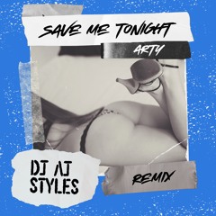 Save Me Tonight (DJ AJ Styles Remix) - Arty