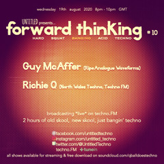 forward thinking #10 *live* on techno.FM with Richie Q & Guy 'Geezer' McAffer August 2020