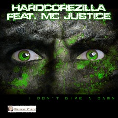 HardcoreZilla Feat. MC Justice - I Don't Give A Damn