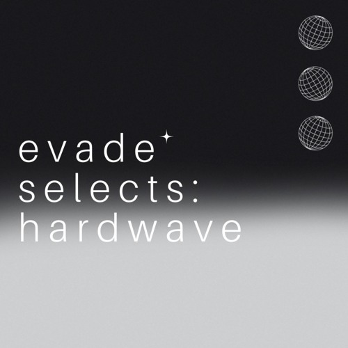 evade selects: hardwave