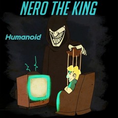 Humanoid By Nero The King