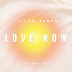 Love Now - Lucas Märts (Original Mix)