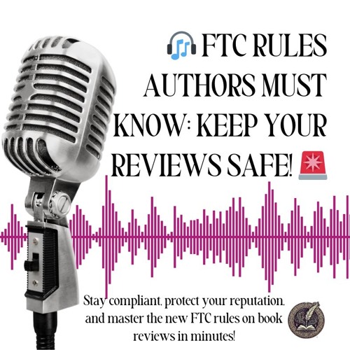 FTC Rules Authors MUST Know: Keep Your Reviews Safe!
