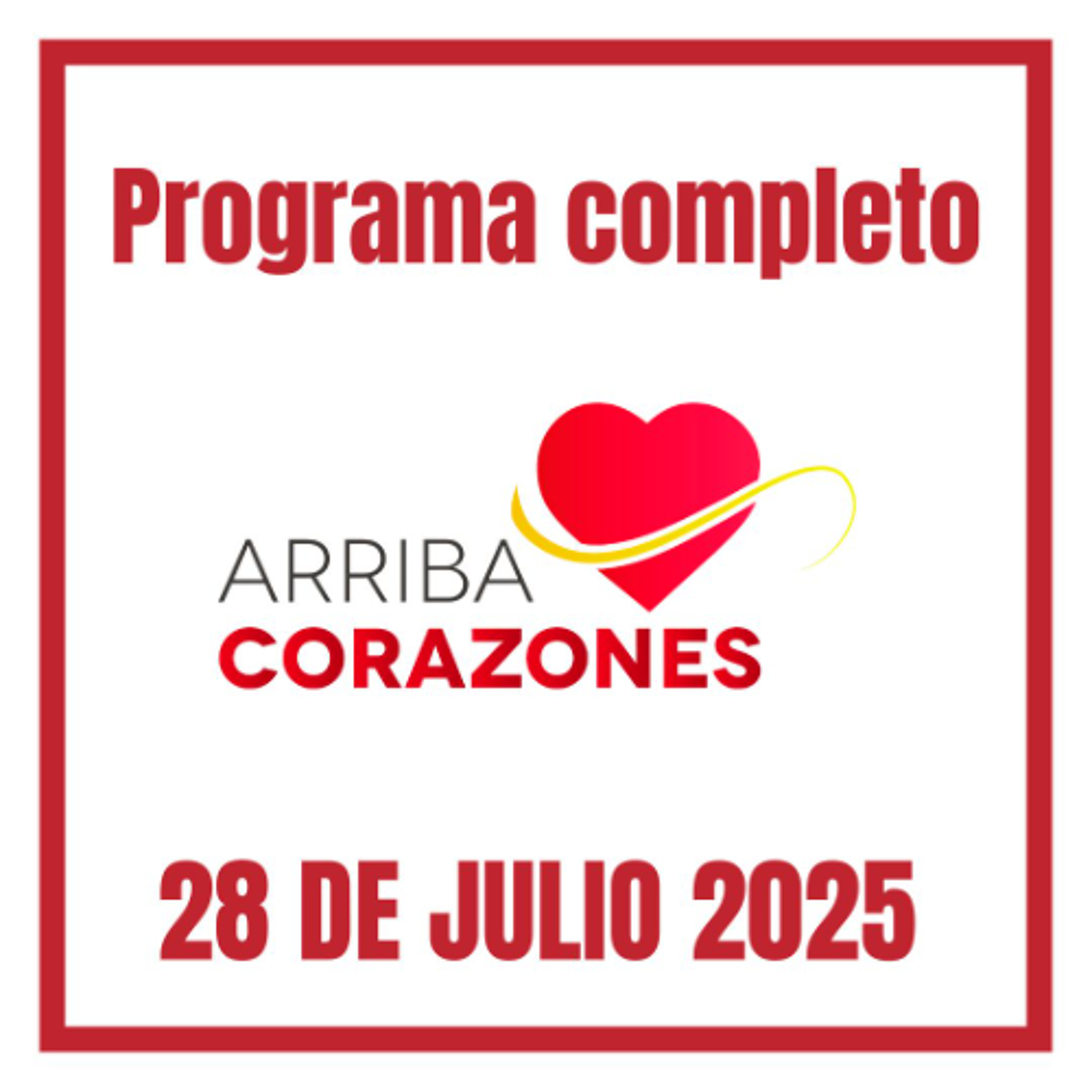 arriba corazones 28 JULIO 2025 episode artwork