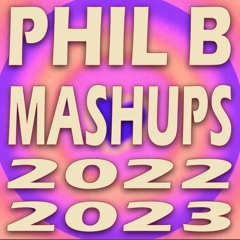 Phil B Mashups 2022 - 2023