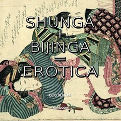 Read PDF EBOOK EPUB KINDLE Shunga + Bijinga = Erotica by  Bob Bentley 📂