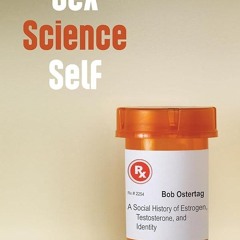 ⚡PDF❤ Sex Science Self: A Social History of Estrogen, Testosterone, and Identity