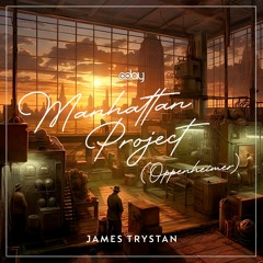 Free Download: James Trystan - Manhattan Project (Oppenheimer)